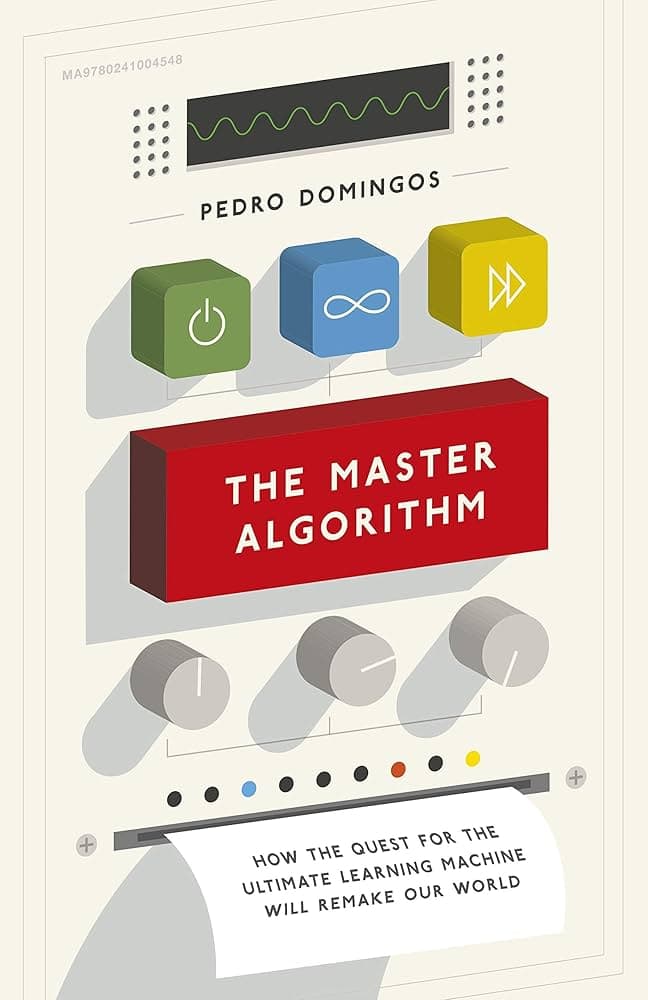 The Master Algorithm by Pedro Domingos