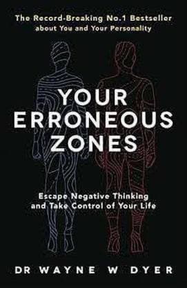 Your Erroneous Zones by Wayne Dyer